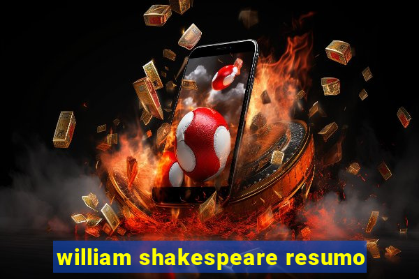 william shakespeare resumo